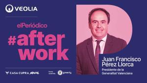 #afterwork con Juan Francisco Pérez Llorca, presidente de la Generalitat Valenciana