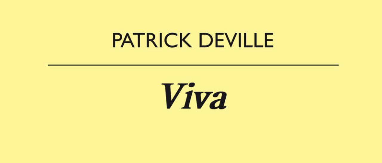 Viva - Patrick Deville - Anagrama, 2016, 256 págs.