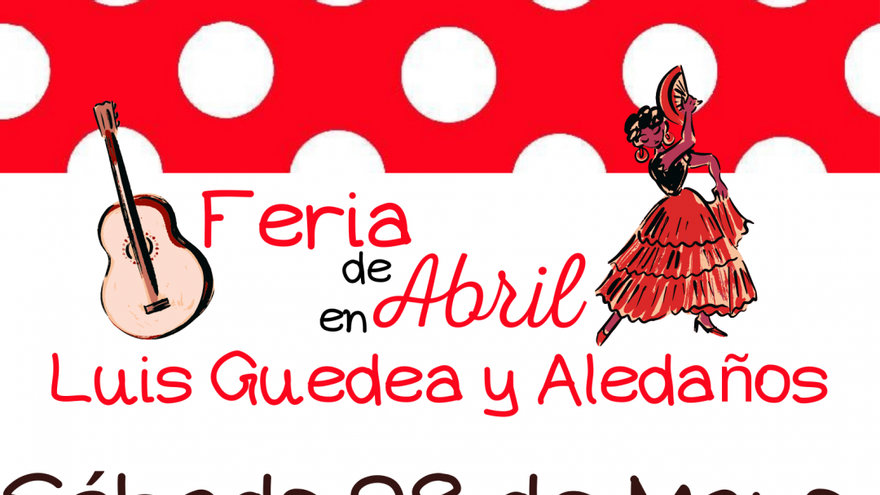 Feria de Abril en Luis Guedea y Aledaños