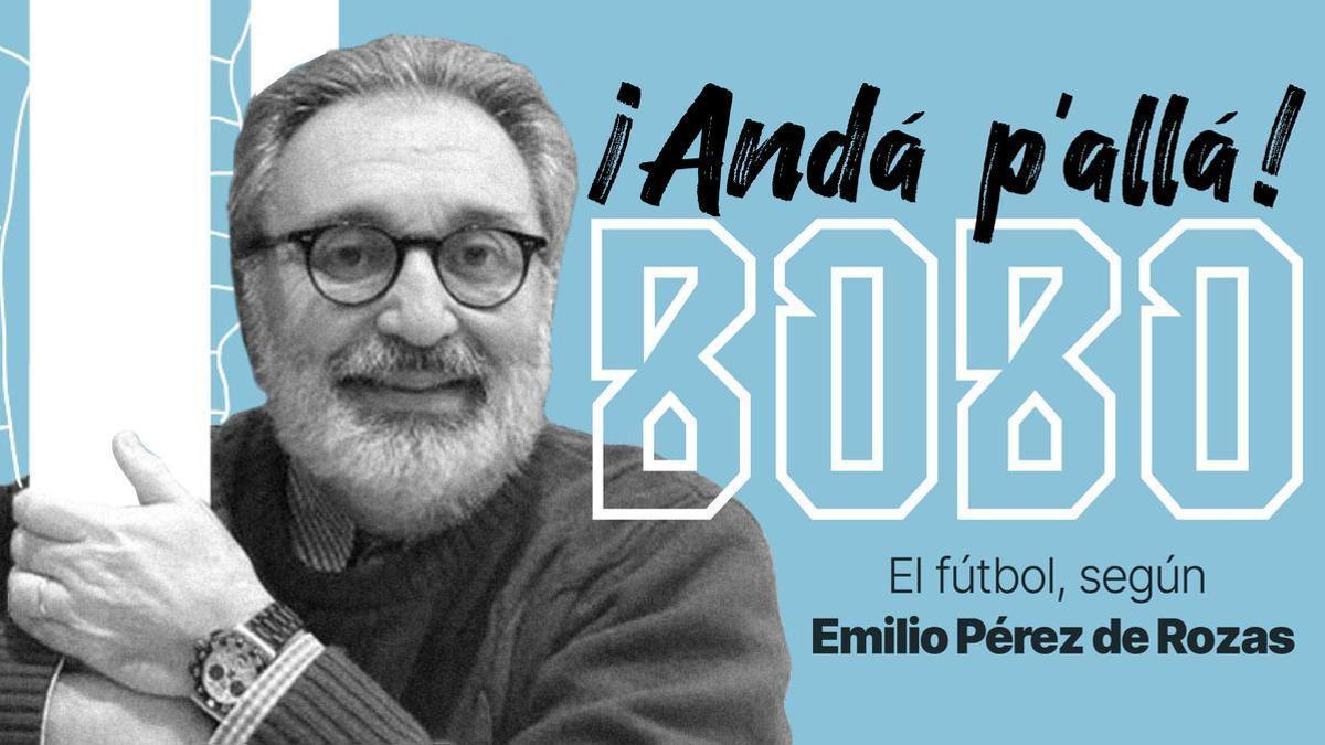 &quot;Andá pallá Bobo&quot;, el blog de Emilio Pérez de Rozas