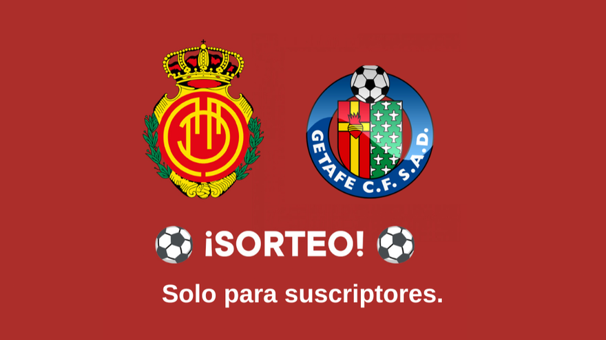 ¡Sorteo para suscriptores! Consigue entradas para el RCD Mallorca – Getafe