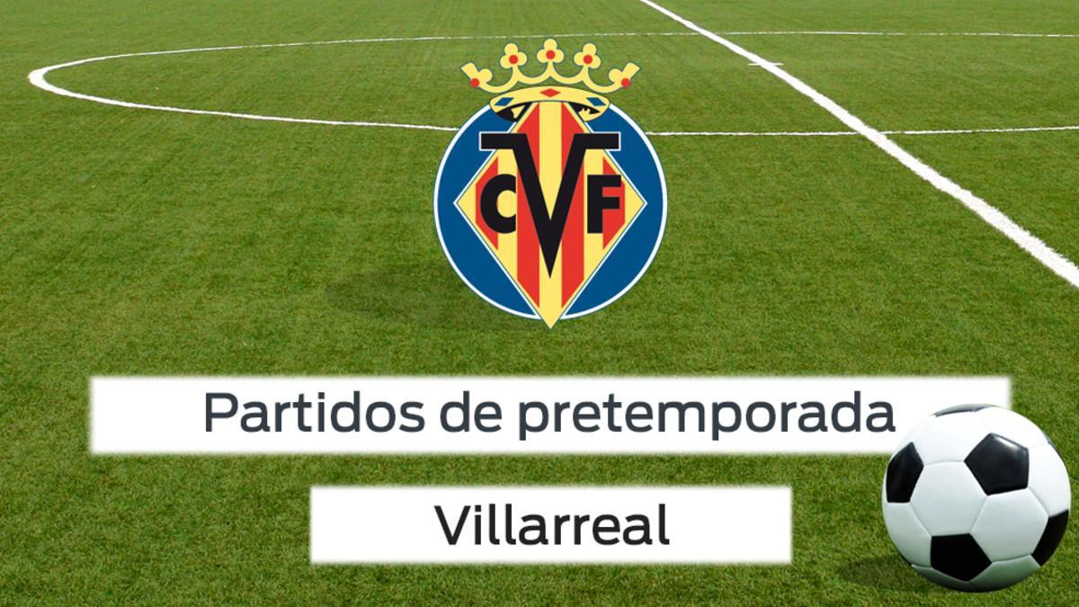 Los partidos de pretemporada del Villarreal