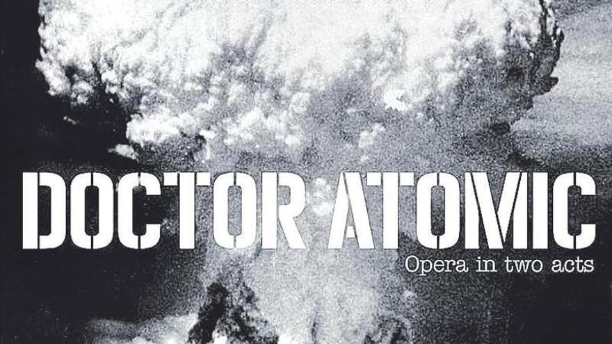 Doctor Atomic, compuesta por John Adams, es una de las grandes óperas de nuestro tiempo