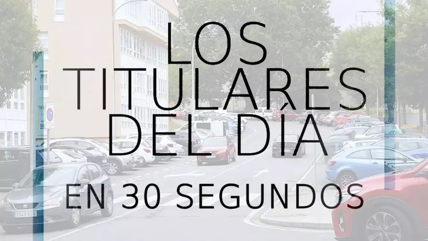 Los titulares del día en 30 segundos