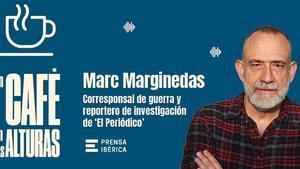 El periodista Marc Marginedas, protagonista este sábado en Un café en las alturas