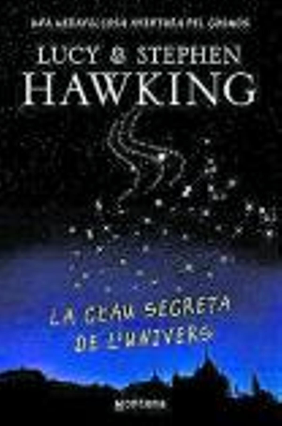 LUCY I STEPHEN HAWKING. La clau secreta de l’univers. Montena, 224 pàgines, 19 €.