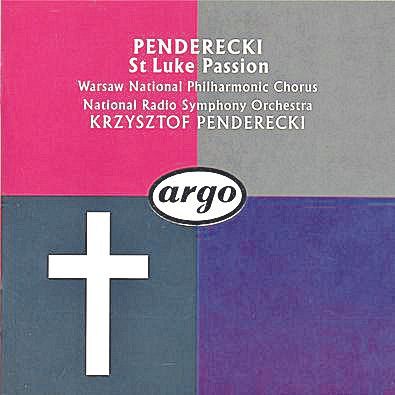 KRYSZTOF PENDERECKI. St Luke Passion. Decca Records, London 1990.