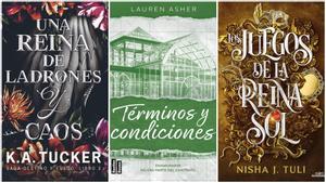 Una reina de ladrones y caos, de K.A. Tucker; Términos y condiciones, de Lauren Asher; y Los juegos de la reina sol, de Nisha J. Tuli