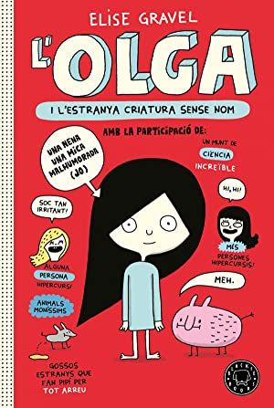 L’Olga i l’estranya criatura sense nom | Elise Gravel. Blackie Books. 176 pàgines. 15,90 euros.