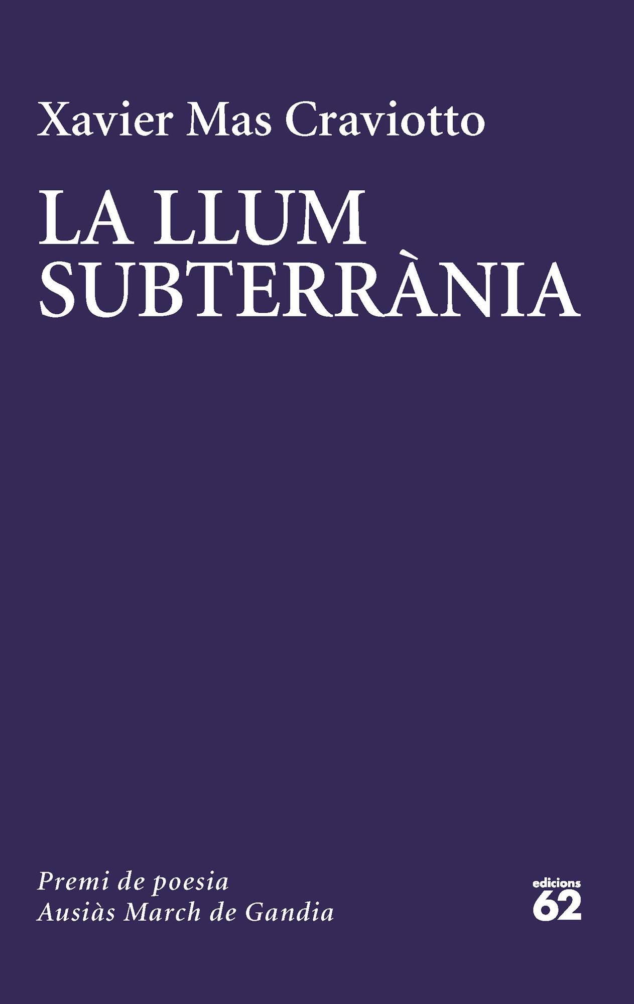 La llum subterrània / Edicions 62 /15,50 euros / 72 pàgines / Poesia