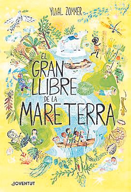 YUVAL ZOMMER. El gran llibre de la Mare Terra. Joventut, 64 pàgines, 19,90€.