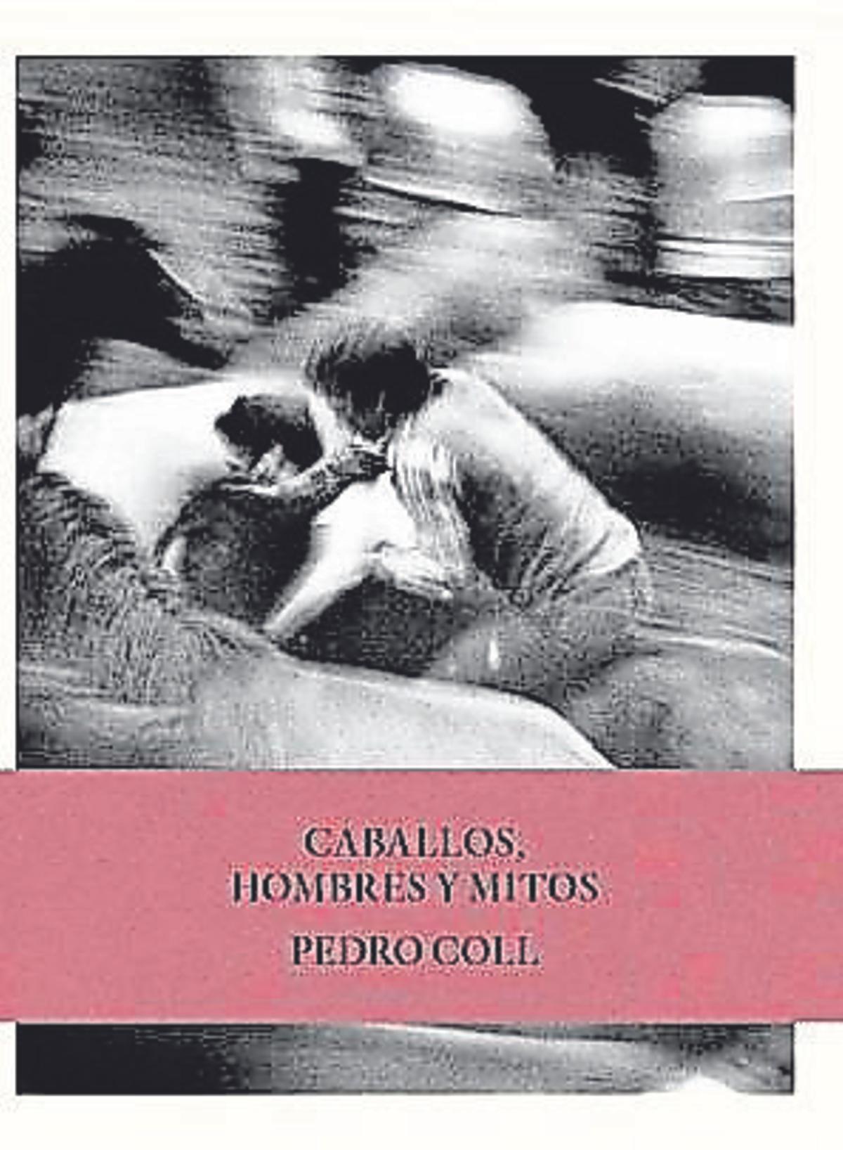 Caballos, hombes y mitos, Pedro Coll