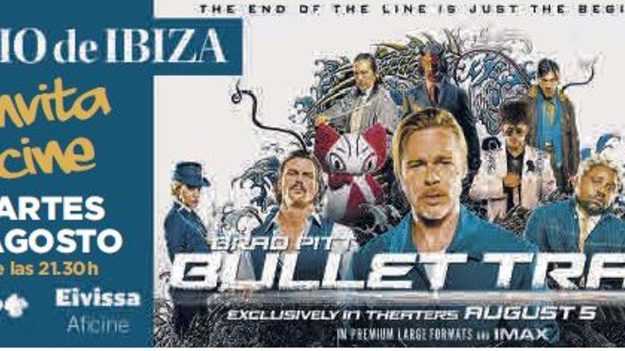 Invitación al estreno de Bullet Train Diario de Ibiza gratis 2 agosto