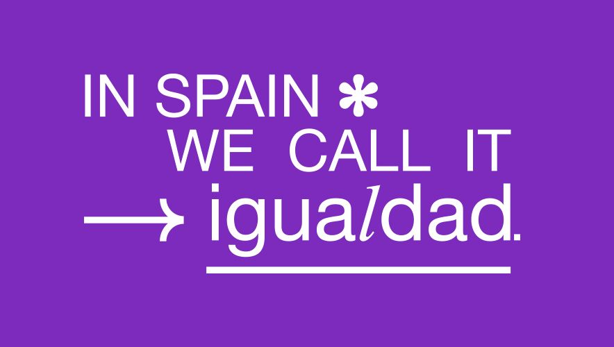 Campaña del Ministerio 'In Spain we call it Igualdad'.