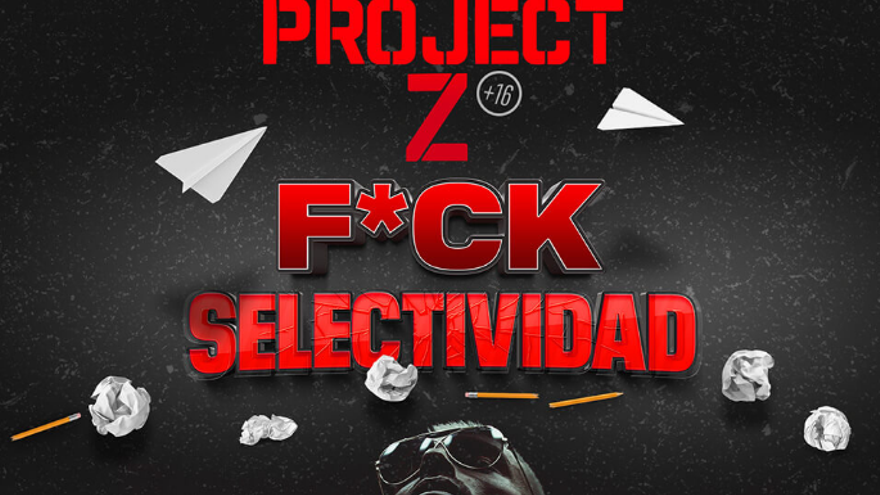 Project Z  F*Ck Selectividad