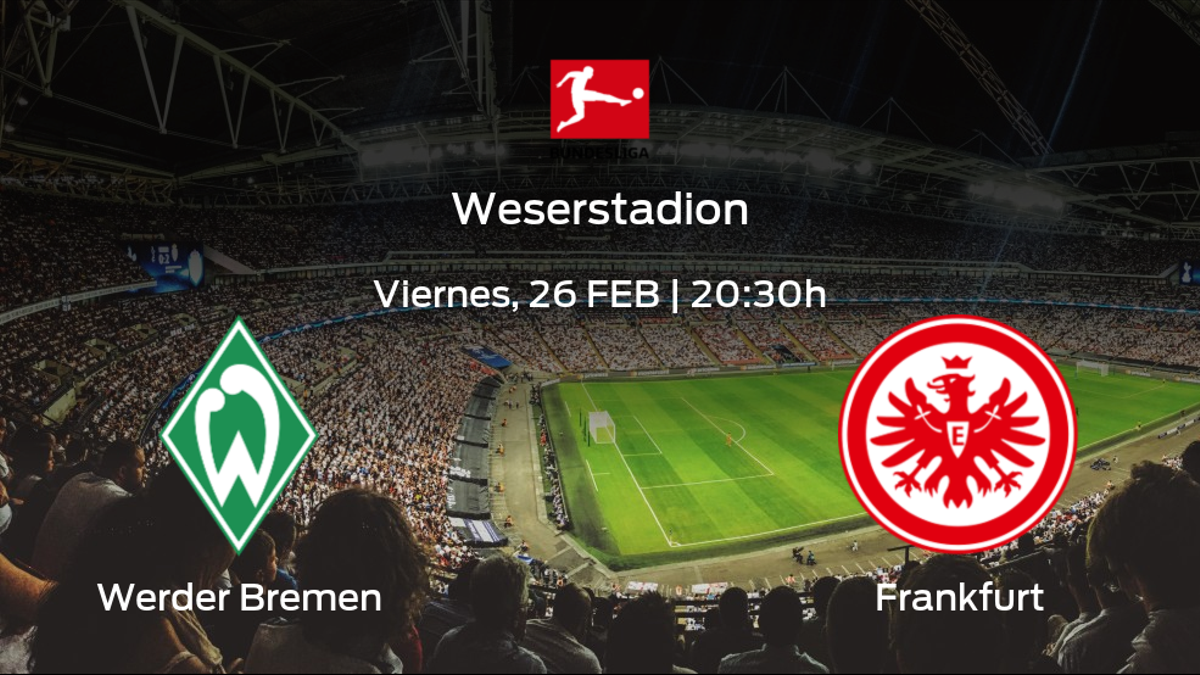 Previa del encuentro: el Werder Bremen recibe en su feudo al Eintracht Frankfurt