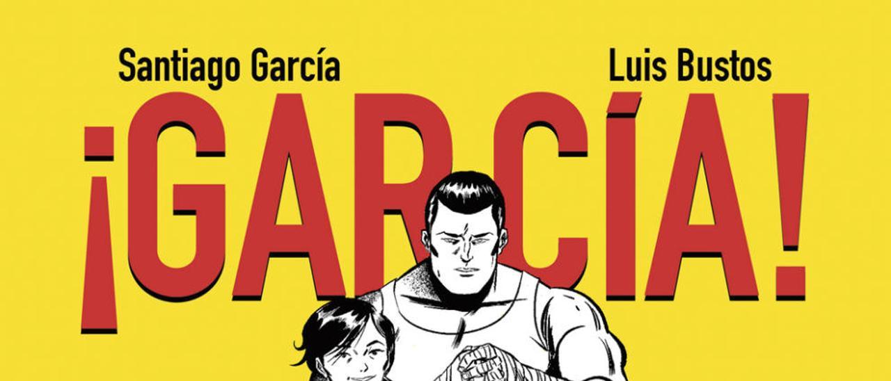 Portada del cómic &quot;¡García!&quot;, de Santiago García y Luis Bustos.