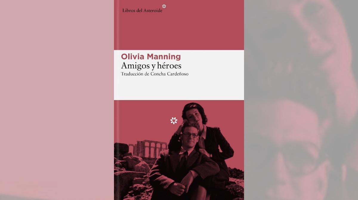 La portada de 'Amigos y héroes' de Olivia Manning.