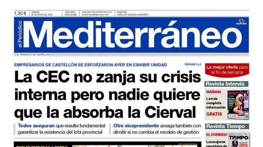 La CEC no zanja sus crisis interna pero nadie quiere que la absorba la Cierval, en la portada de Mediterráneo