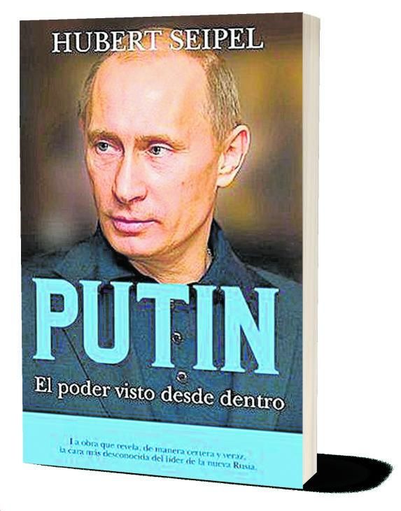 HUBERT SEIPEL. Putin. El poder visto desde dentro. Editorial Almuzara. 301 páginas, 22 euros.