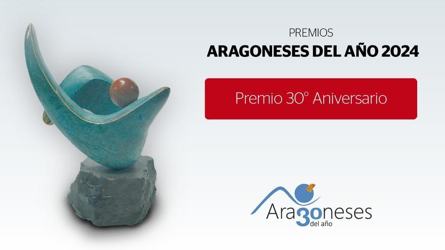 Estos son los nominados para los Premios Aragoneses del Año 2024 en la categoría especial 30 Aniversario