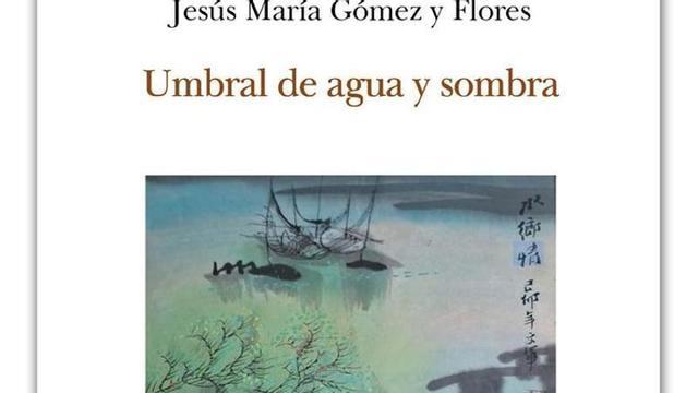 'Umbral de agua y sombra', de José Gómez.