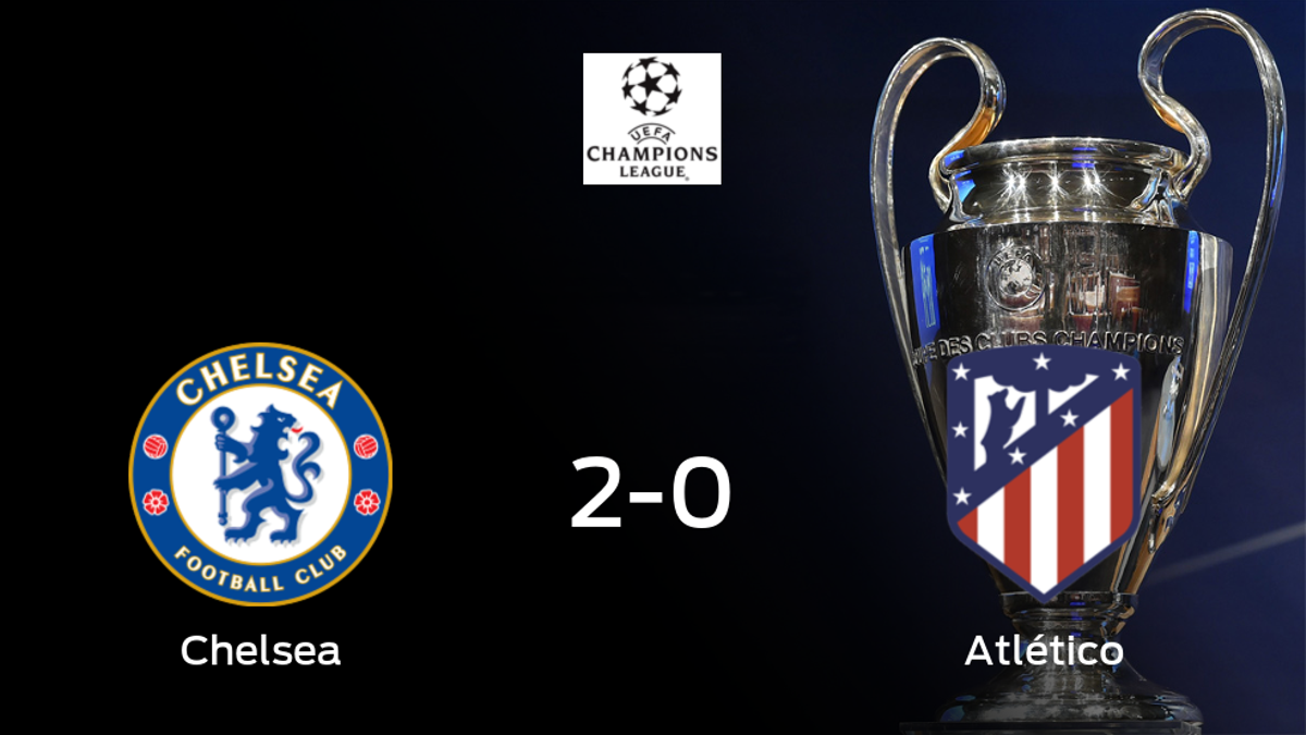El Chelsea se clasifica para cuartos de final tras derrotar al Atlético de Madrid por 2-0
