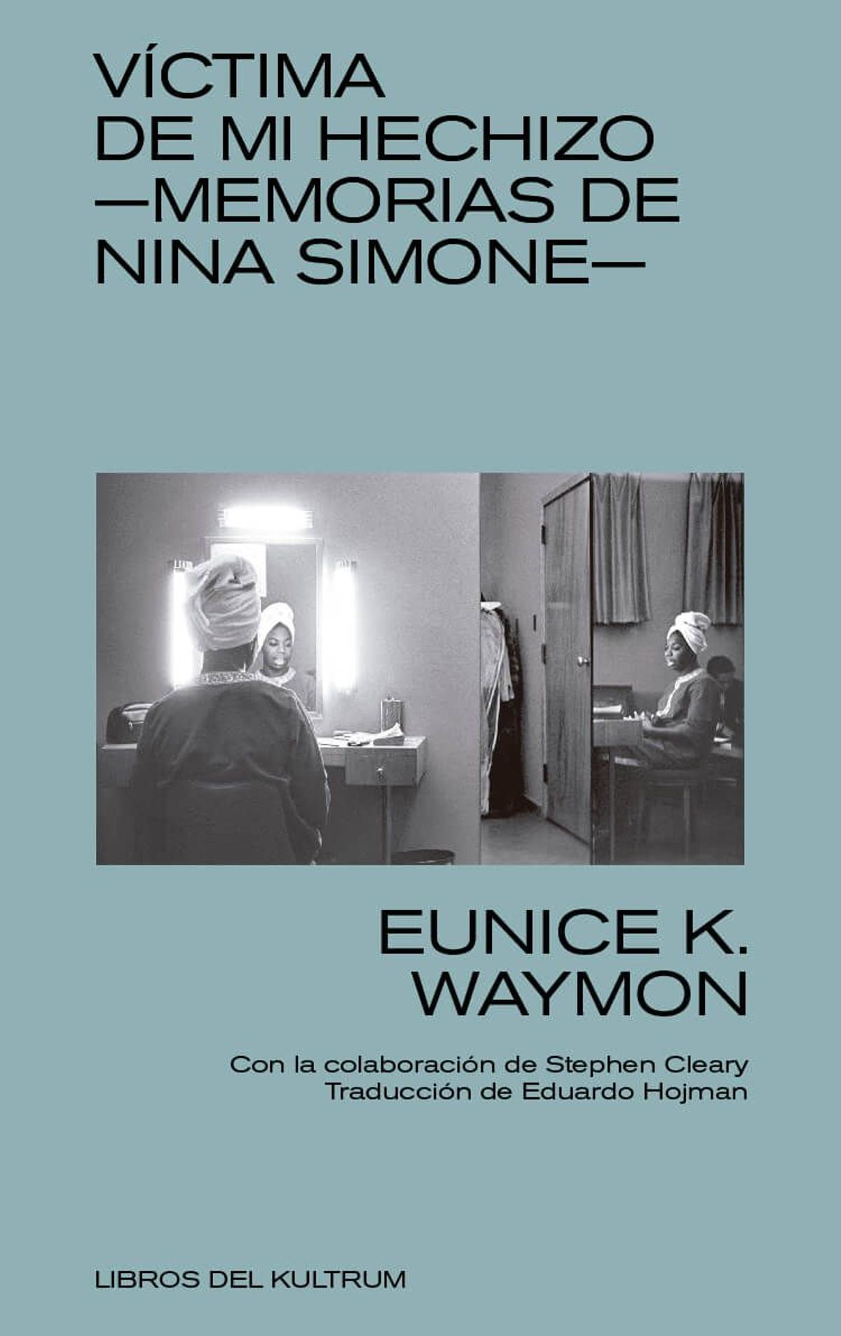 Víctima de mi hechizo -Memorias de Nina Simone-, de Eunice K. Waymon