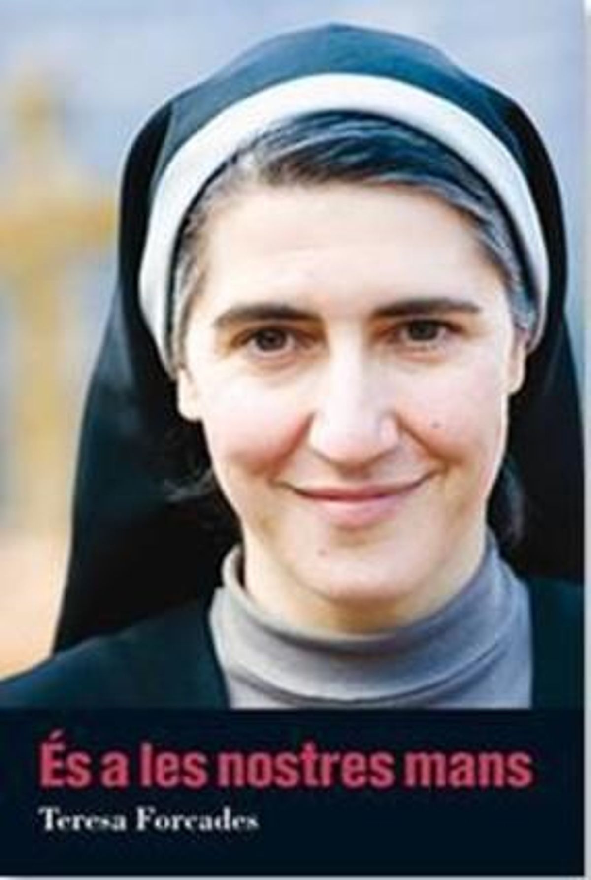 Portada d’’És a les nostres mans’, el nou llibre de la monja, metge i teòloga Teresa Forcades. Portada d’’És a les nostres mans’, el nou llibre de la monja, metge i teòloga Teresa Forcades.