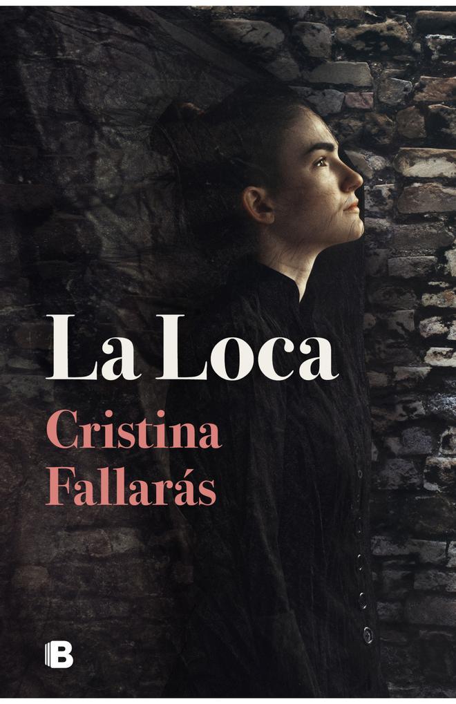 La loca, de Cristina Fallarás (Ediciones B)