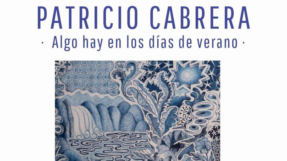 Exposición 'Algo hay en los días de verano' de Patricio Cabrera