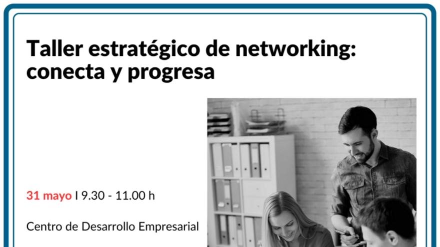 Taller estratégico de networking: conecta y progresa