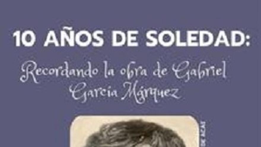 10 años de soledad: Recordando la obrade Gabriel García Márquez