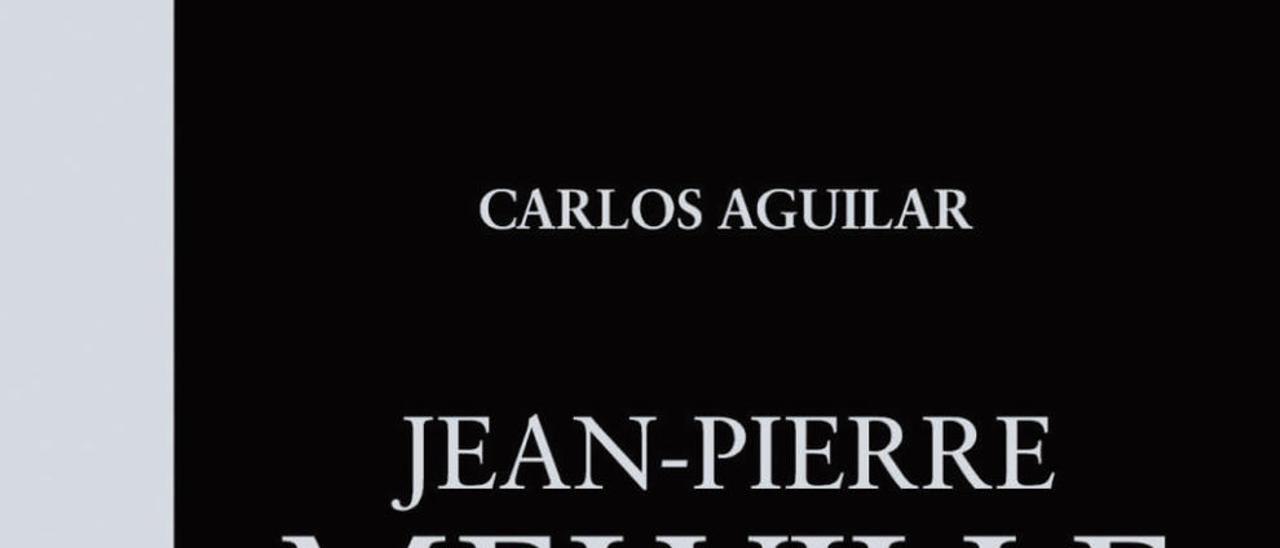 Jean Pierre Melville | Carlos Aguilar| Cátedra