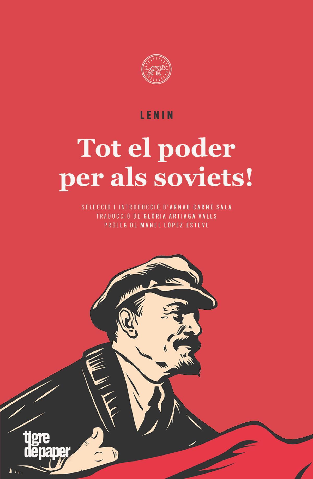 &quot;Tot el poder per als soviets!&quot;. Lenin. Tigre de paper. 22.50 euros. 276 pàgines. Edició d'Arnau Carné. Traducció de Glòria Artiaga.