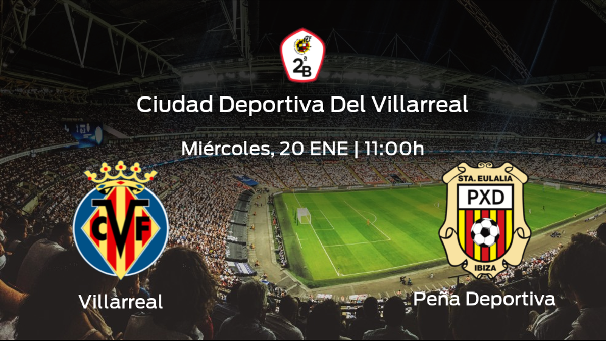 Previa del encuentro: el Villarreal B recibe a la Peña Deportiva