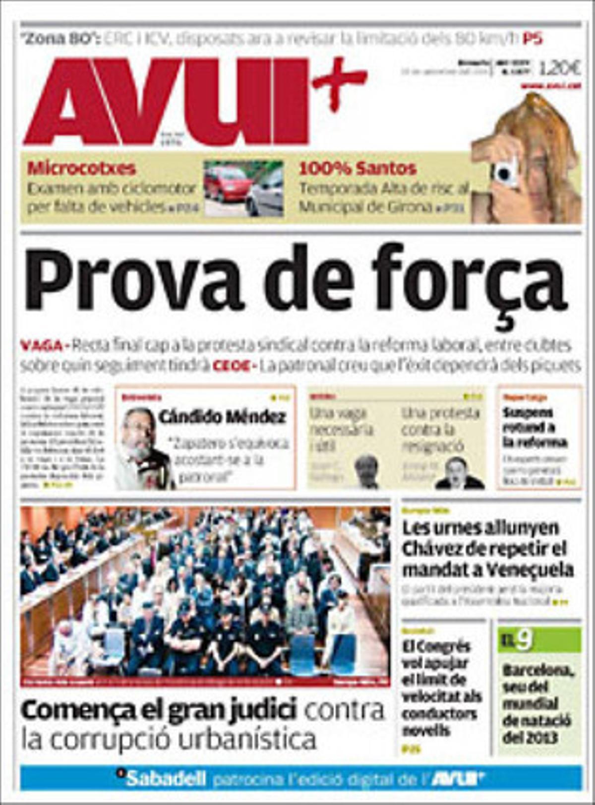 ’Avui’ realça a la portada la prèvia de la vaga, el macrojudici per la corrupció urbanística marbellina i la limitació del poder d’Hugo Chévez a Veneçuela. També destaca que ERC i ICV secunden Montilla i accepten revisar els límits dels 80 km/h i que l’examen per poder conduir microcotxe s’ha de fer amb ciclomotor per falta de vehicles.