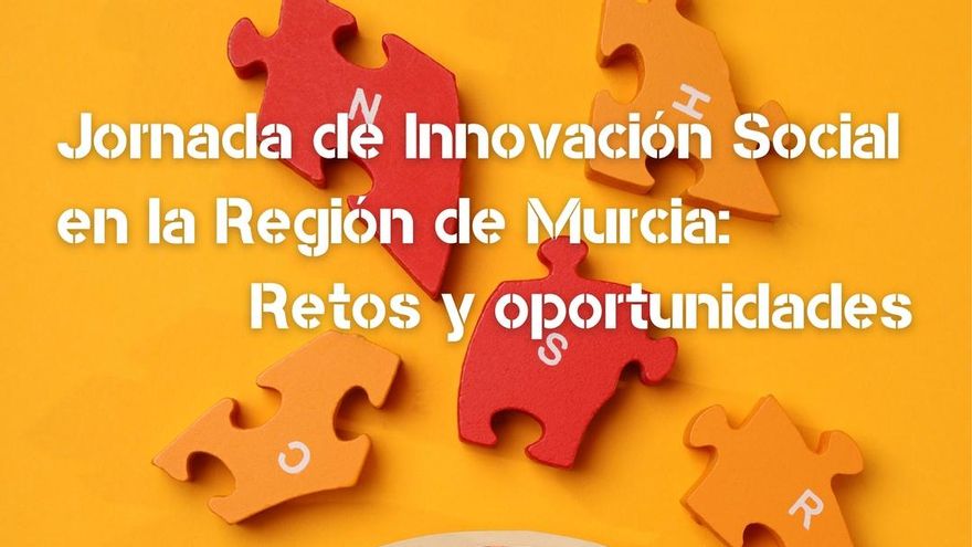 La UMU organiza una jornada para visibilizar el impacto de la innovación social en la Región