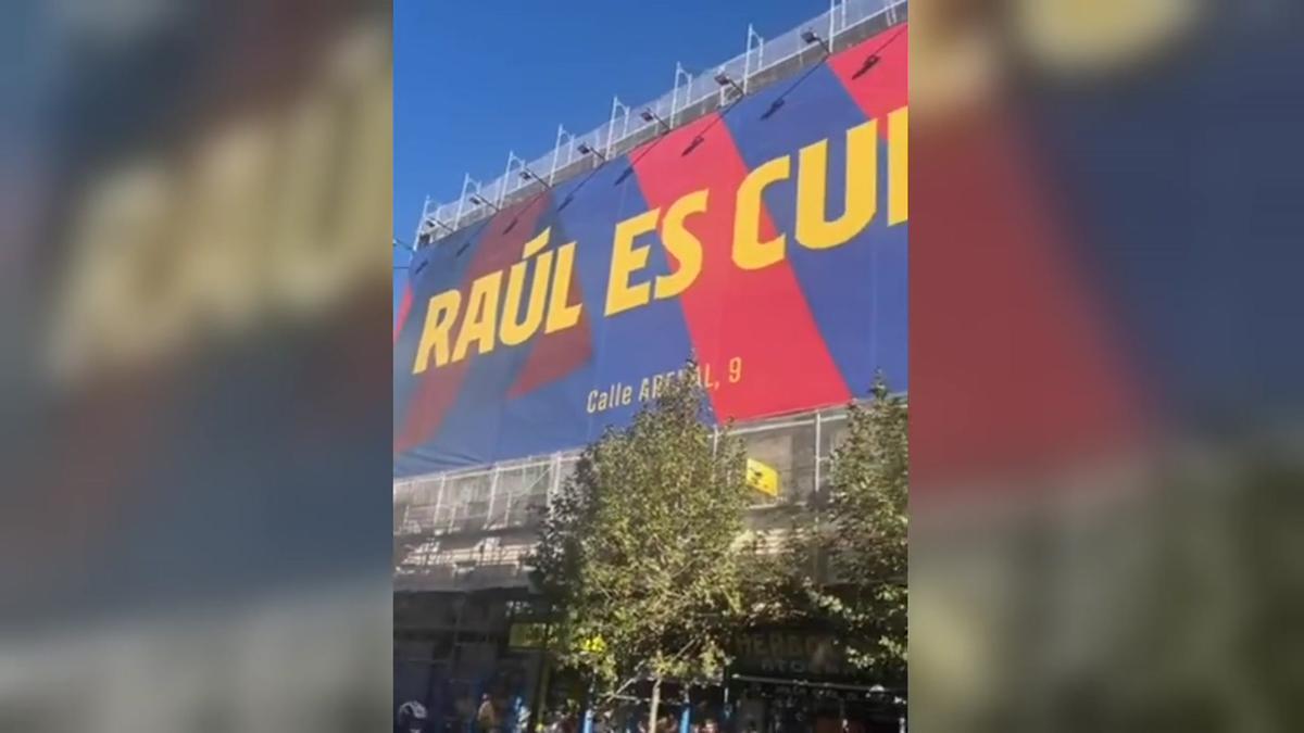 'Raúl es 'culer''. Esta es la nueva pancarta gigante que el Barça ha desplegado en Madrid