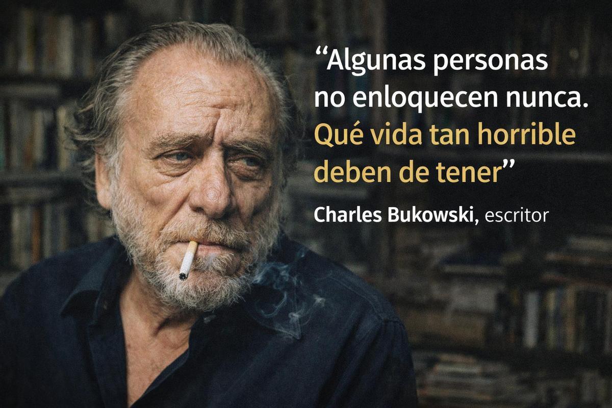 Una de las frases más célebres de Bukowski.