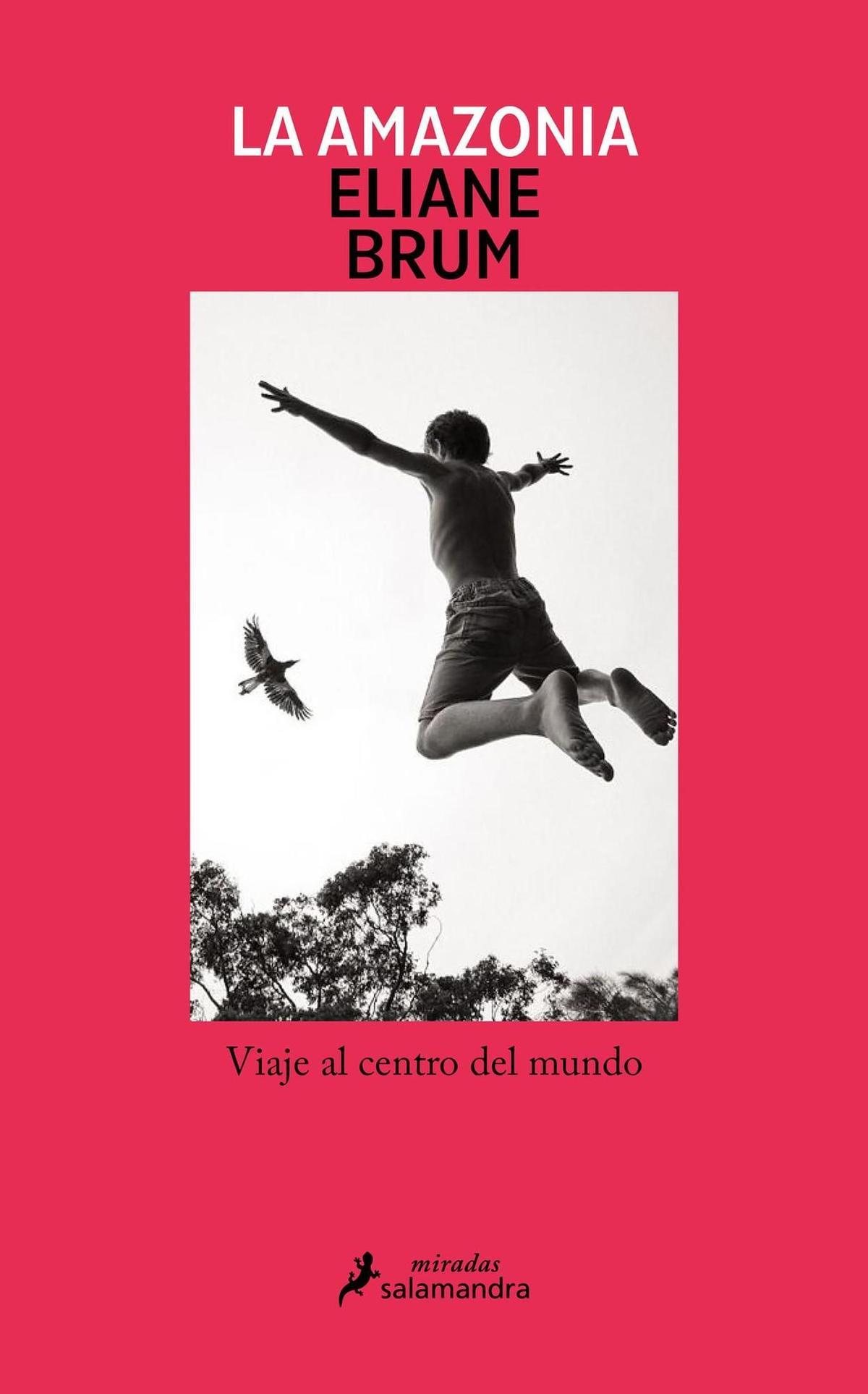 Frontal del libro 'La Amazonia', de la periodista brasileña Eliane Brum, publicado en España por Salamandra.