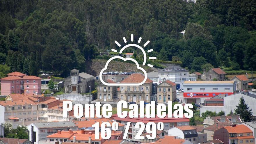 El tiempo en Ponte Caldelas: previsión meteorológica para hoy, viernes 31 de julio