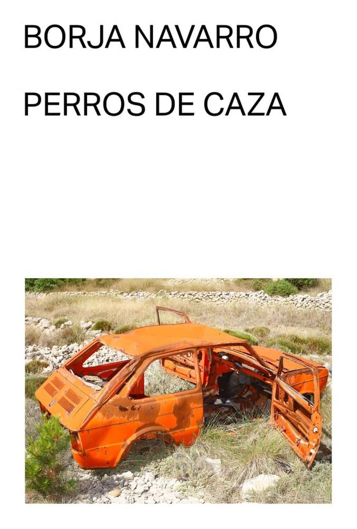 Portada de "Perros de caza", la última novela de Borja Navarro
