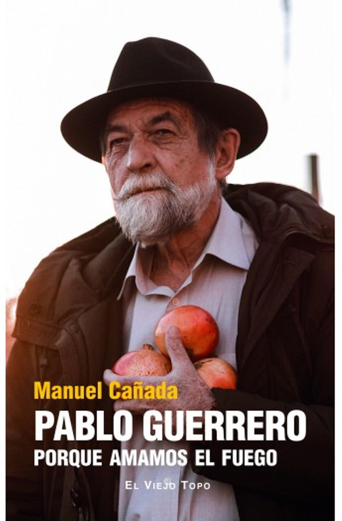 Portada del libro 'Pablo Guerrero. Porque amamos el fuego'.