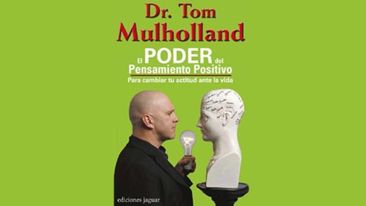 “El pensamiento positivo” del doctor Tom Mulholland