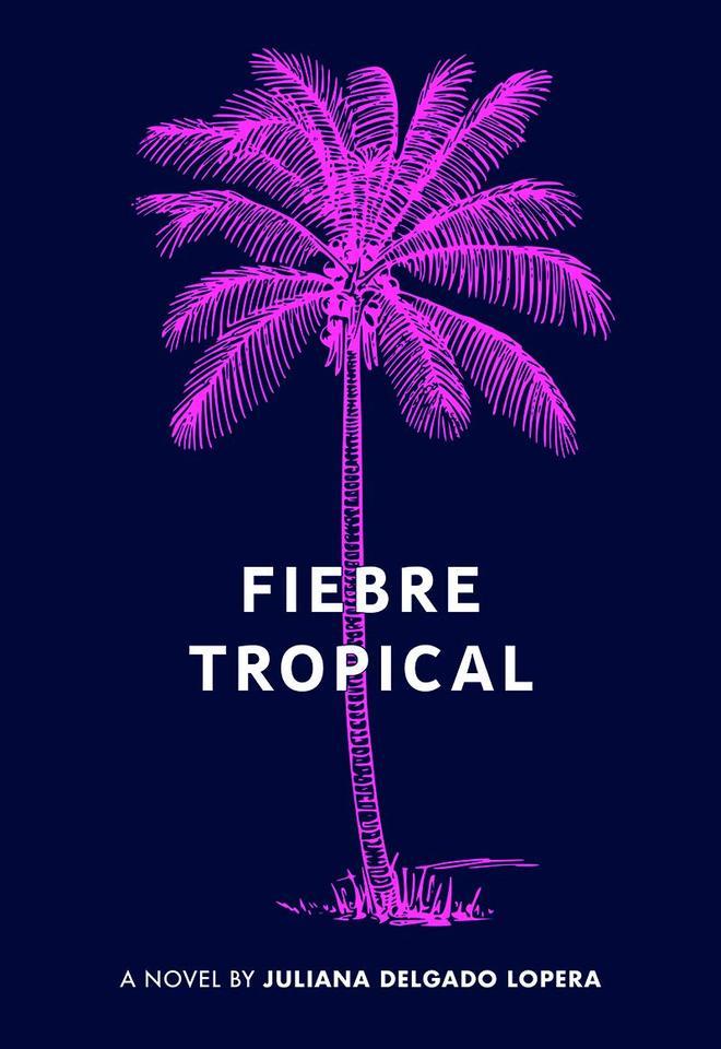 Libro 'Fiebre tropical' de Juliana Delgado Lopera