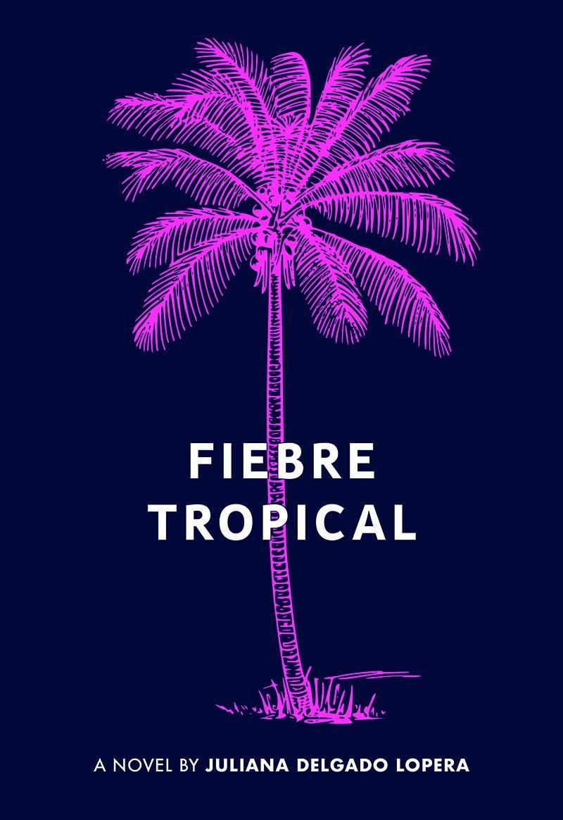 Libro 'Fiebre tropical' de Juliana Delgado Lopera