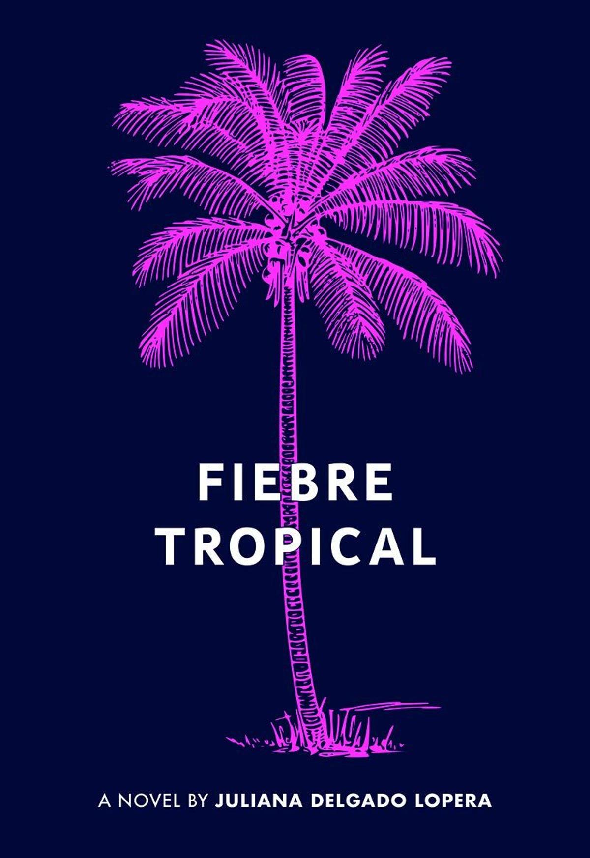 Libro 'Fiebre tropical' de Juliana Delgado Lopera