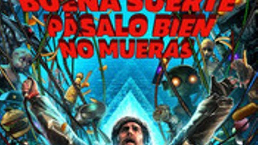 Buena suerte, pásalo bien, no mueras