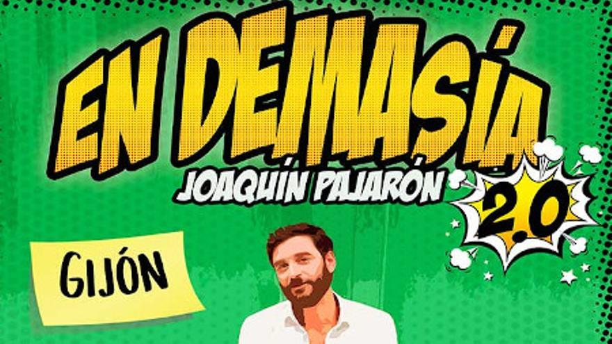 &#039;En demasía 2.0&#039;, de Joaquín Pajarón / ENTRADAS AGOTADAS